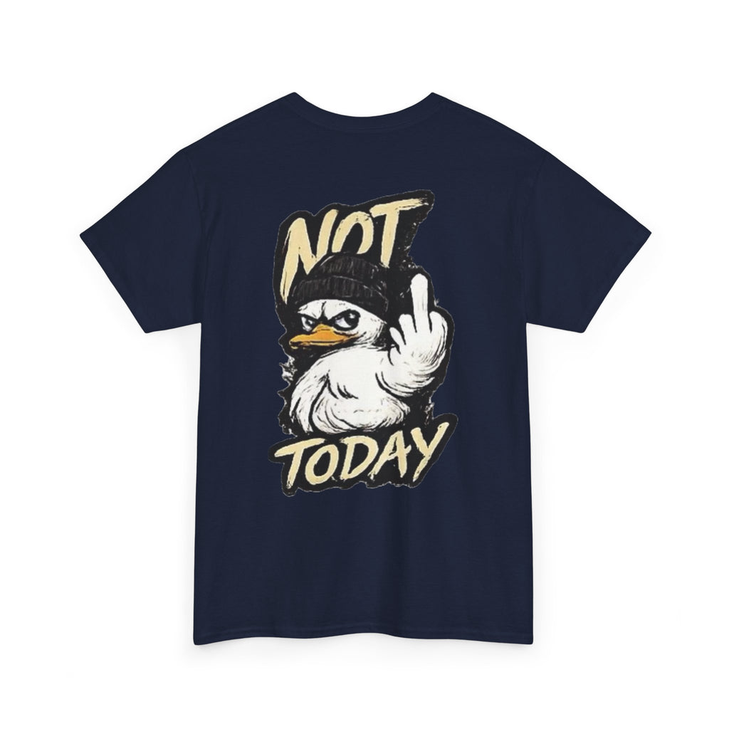 Not Today Duck T‑Shirt