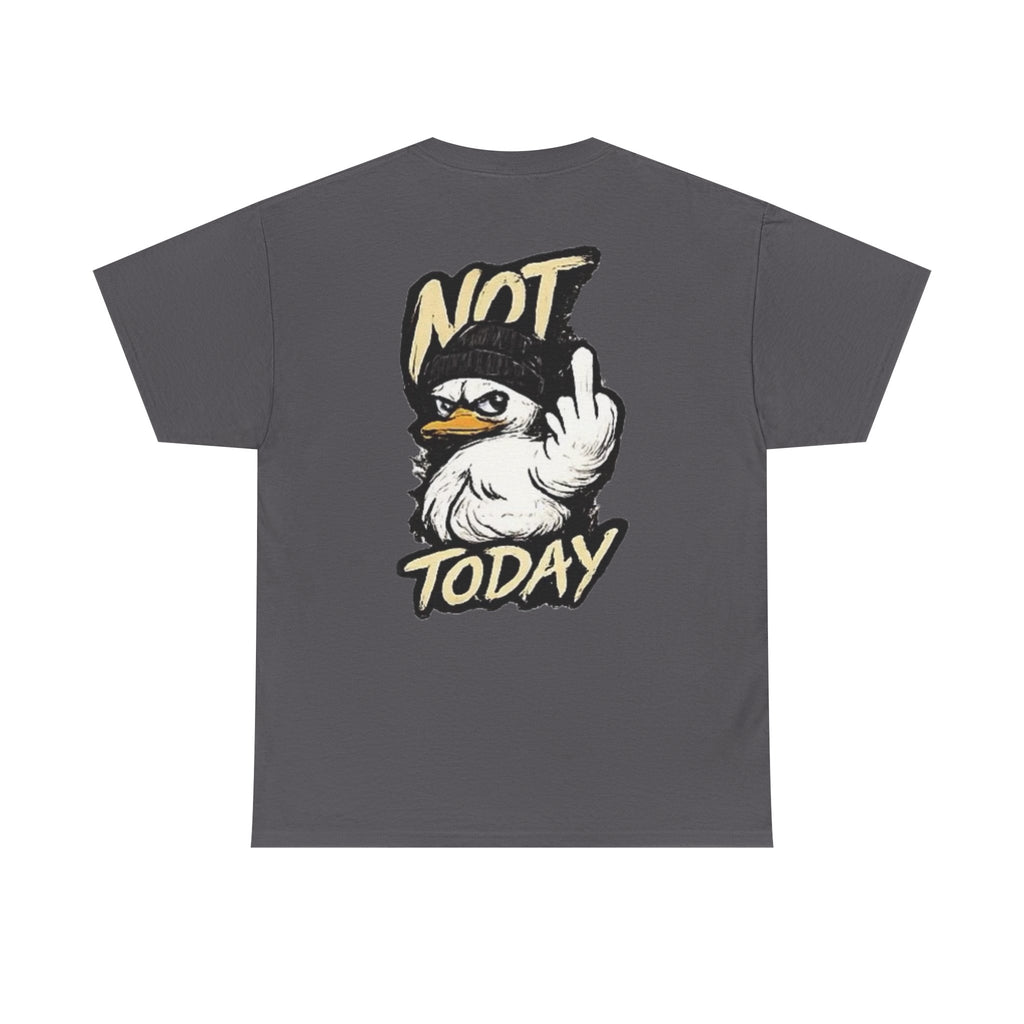 Not Today Duck T‑Shirt
