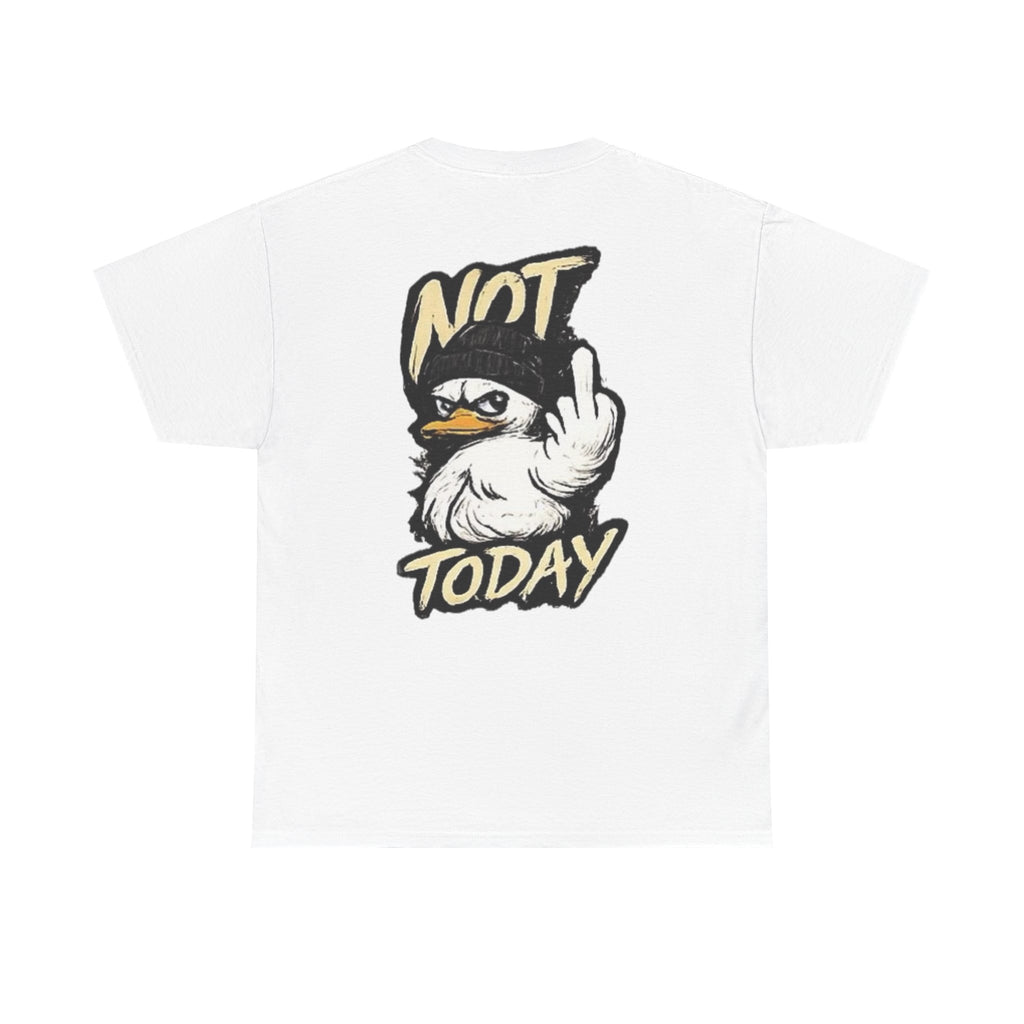 Not Today Duck T‑Shirt